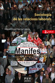 Sociologia de les relacions laborals (2a. Ed.), Miguel Ángel García Calavia - PUV.(PUB.UNIVERSITAT VALENCIA)