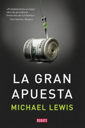 La gran apuesta, Michael Lewis - DEBATE