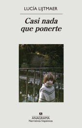 Casi nada que ponerte, Lucía Lijtmaer - ANAGRAMA