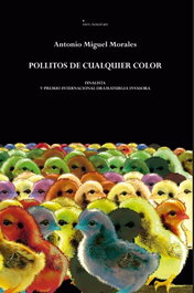 EDICIONES INVASORAS Pollitos de cualquier color, Antonio Miguel Morales Montoro