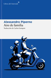 Aire de familia, Alessandro Piperno - LIBROS DEL ASTEROIDE
