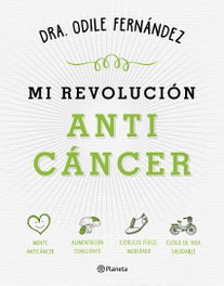 Mi revolución anticáncer, Odile Fernández - PLANETA