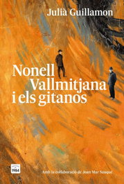 Nonell, Vallmitjana i els gitanos, Julià Guillamon - EDIC.1984