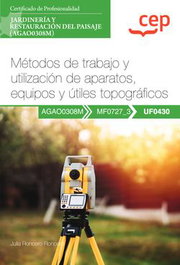 CEP EDITORIAL, Manual. Métodos de trabajo y utilización de aparatos, equipos y útiles topográficos (UF0430). Certificados de profesionalidad. Jardinería y restauración del paisaje