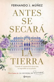 Antes se secará la tierra, Fernando J. Múñez - PLANETA