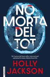 No morta del tot, Holly Jackson - FANBOOKS
