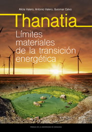 Thanatia. Límites materiales de la transición energética, Alicia Valero Delgado - PRENSAS UNIV.ZARAGOZA