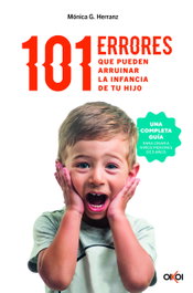 101 Errores que pueden arruinar la infancia de tu hijo, Monica G. Herranz - EDELVIVES