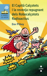 Capita calçotes i revenja repugnant robocalçotots Radioactius, Dav Pilkey - CRUILLA
