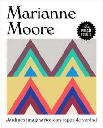 Jardines imaginarios con sapos de verdad, Marianne Moore - RANDOM HOUSE