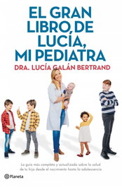 PLANETA, El gran libro de Lucía, mi pediatra - Lucía Galán Bertrand