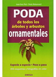 PODA DE ÁRBOLES Y ARBUSTOS ORNAMENTALES, Prat, J.-Y. y Retournard, D. - OMEGA