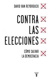 Contra las elecciones, David Van Reybrouck - TAURUS