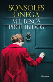 Mil besos prohibidos, Sonsoles Ónega - PLANETA