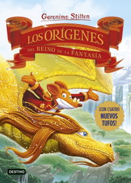 Los orígenes del Reino de la Fantasía, Geronimo Stilton - DESTINO INFANTIL