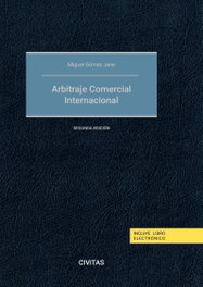CIVITAS, Arbitraje comercial internacional (Papel + e-book) - Miguel Gómez Jene