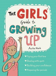 The Girls' Guide to Growing Up, Anita Naik - HACHETTE CHILDREN'S GROUP