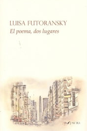 ARS POETICA, El poema, dos lugares - Luisa Futoransky