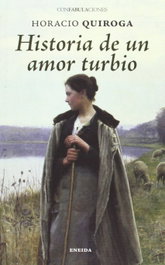 Historia de un amor turbio, Horacio Quiroga - ENEIDA