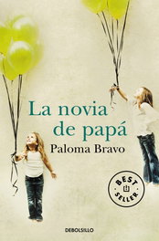 DEBOLSILLO, La novia de papá, Paloma Bravo - DEBOLSILLO