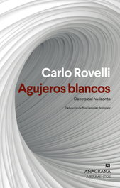 Agujeros blancos, Carlo Rovelli - ANAGRAMA