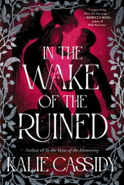 In the Wake of the Ruined, Kalie Cassidy - ORION PUBLISHING GROUP