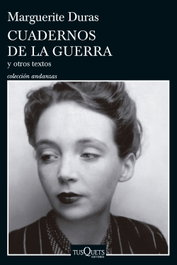 Cuadernos de la guerra y otros textos, Marguerite Duras - TUSQUETS