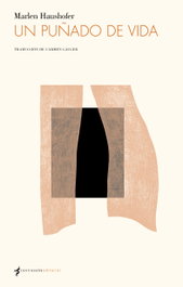 Un puñado de vida, Marlen Haushofer - CONTRASEÑA