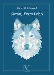 Kazán, perro lobo, James O. Curwood - VERBUM