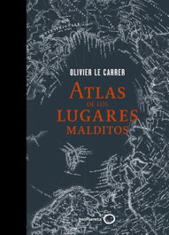 GEOPLANETA, Atlas de los lugares malditos, Oliver Le Carrer - GEOPLANETA
