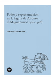 Poder y representación en la figura de Alfonso el Magnánimo (1416), Gema Belia Capilla Aledón - ALFONS EL MAGNANIM EDICIONES