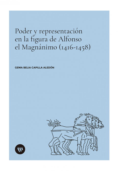 Poder y representación en la figura de Alfonso el Magnánimo (1416), Gema Belia Capilla Aledón - ALFONS EL MAGNANIM EDICIONES