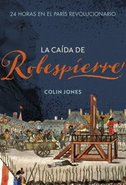 CRITICA, LA CAIDA DE ROBESPIERRE, COLIN JONES - CRITICA