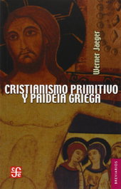 Cristianismo primitivo y paideia griega, Werner Wilhelm Jaeger - FONDO CULTURA ECONOMICA (FCE)