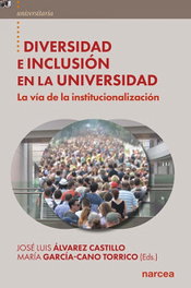 Diversidad e inclusión en la universidad, José Luis Álvarez Castillo / María García-Cano Torrico - NARCEA