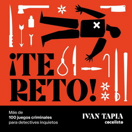 ¡Te reto! Más de 100 juegos criminales para detectives inquietos, Ivan Tapia - LUNWERG EDITORES