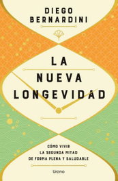 La nueva longevidad, Diego Bernardini - URANO EDITORIAL