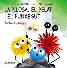 BARCANOVA, La Pilosa, el Pelat i el Punxegut. Surten a passejar
