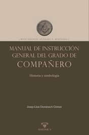 Manual de instrucción general del grado de Compañero, JOSEP-LLUÍS DOMENECH GÓMEZ - MASONICA