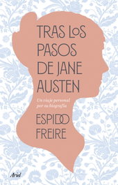 Tras los pasos de Jane Austen, Espido Freire - ARIEL