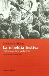 La rebeldía festiva, Brisset Demetrio-E. - LUCES GALIBO