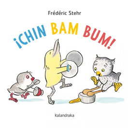 ¡Chin Bam Bum!, Frédérick Stehr - KALANDRAKA