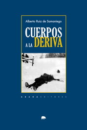 Cuerpos a la deriva, Alberto Ruiz de Samaniego - ABADA EDITORES