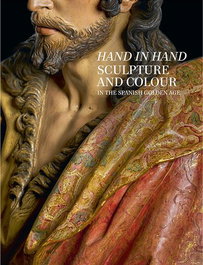 Hand in hand. Sculpture and colour in the spanish golden age, Manuel Arias Martínez - MUSEO NACIONAL DEL PRADO