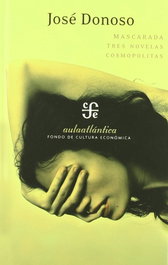 Mascarada: Tres novelas cosmopolitas, José Donoso - FONDO CULTURA ECONOMICA (FCE)</h1>
