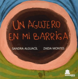 Un agujero en mi barriga, Sandra Alguacil - Zaida Montes - SAR Alejandria Ediciones