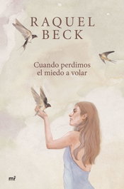 Cuando perdimos el miedo a volar, Raquel Beck - MARTINEZ ROCA