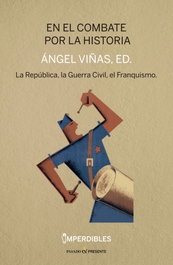 En el combate por la historia (Imperdibles), Ángel Viñas - Pasado & Presente