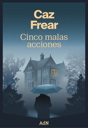 Cinco malas acciones, Caz Frear - ALIANZA