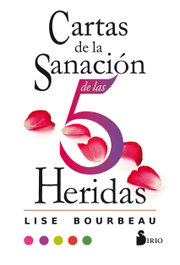 SIRIO EDITORIAL, CARTAS DE LA SANACIÓN DE LAS 5 HERIDAS, Lise Bourbeau - SIRIO EDITORIAL